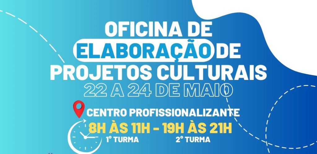 Oficina de Elaboração de Projetos Culturais 22 a 24 de Maio