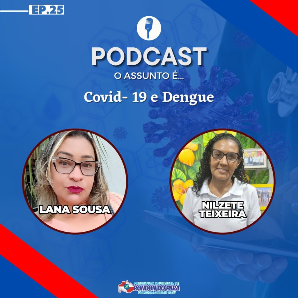 Acompanhe mais uma edição do PodCast O Assunto é Covid-19 e Dengue!